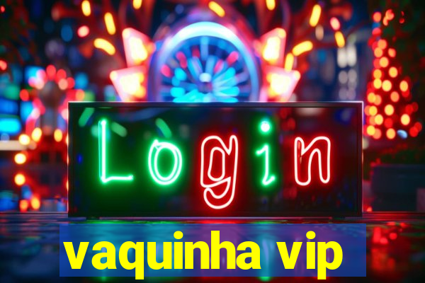 vaquinha vip